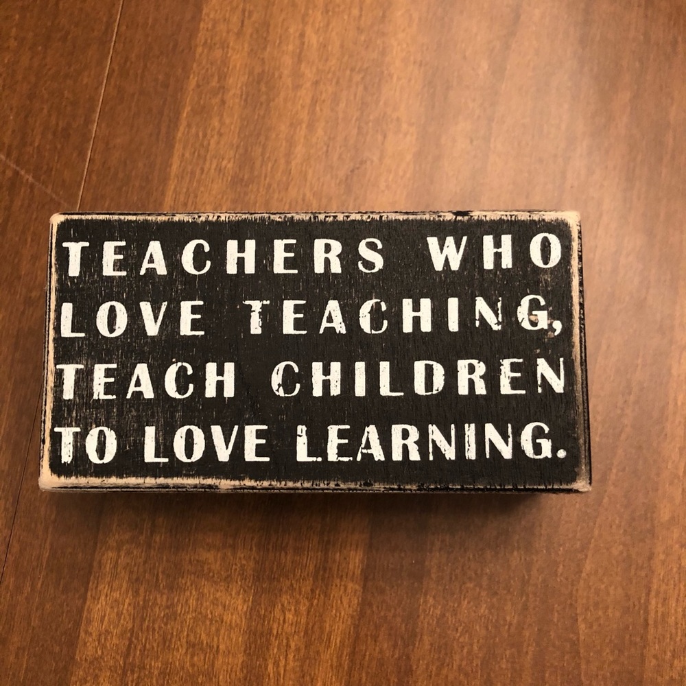 Teacher inspirational box sign